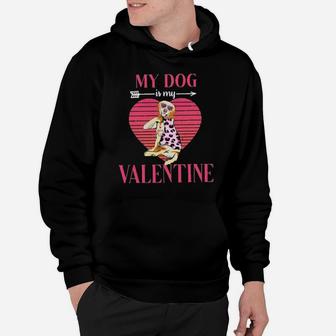 My Dog Is My Valentine Hoodie - Monsterry