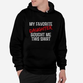 My Favorite Daughter Bought Me This Funny Hoodie | Crazezy