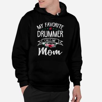 My Favorite Drummer Calls Me Mom Flowers Mothers Day Gift Hoodie | Crazezy