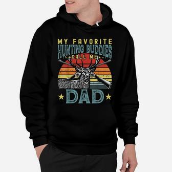 My Favorite Hunting Buddies Call Me Dad - Mens Father's Day Hoodie | Crazezy