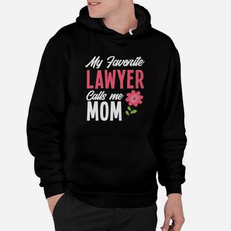 My Favorite Lawyer Calls Me Mom Funny Hoodie - Thegiftio UK
