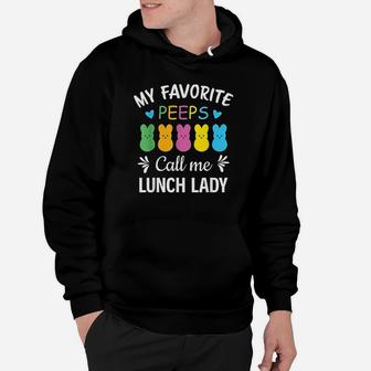 My Favorite Peeps Call Me Lunch Lady Peeps Easter Hoodie | Crazezy