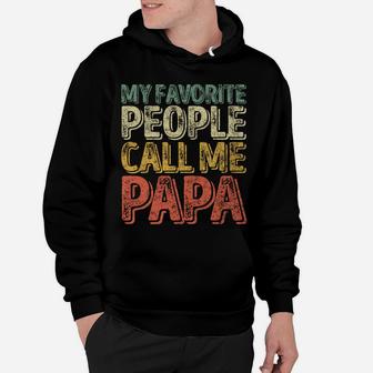 My Favorite People Call Me Papa Shirt Funny Christmas Gift Sweatshirt Hoodie | Crazezy CA