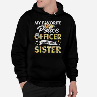 My Favorite Police Officer Calls Me Sister Sunflower Hoodie | Crazezy