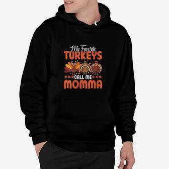 My Favorite Turkeys Call Me Momma Hoodie | Crazezy DE