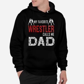 My Favorite Wrestler Calls Me Dad Hoodie | Crazezy