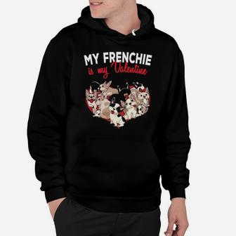 My French Bulldog Is My Valentine Frenchie Dog Hoodie - Monsterry