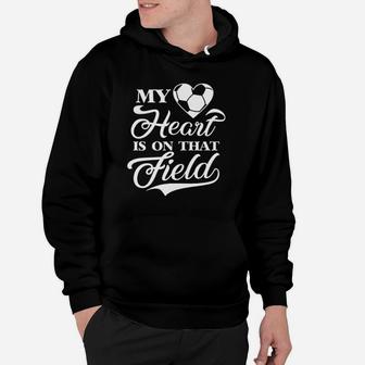 My Heart Is On That Field Soccer Mom Coach Hoodie | Crazezy CA