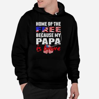 My Papa Is Brave Home Of The Free Proud Army Grandchild Gift Hoodie | Crazezy
