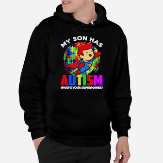 My Son Has Autism Whats Your Superpower Hoodie - Monsterry UK