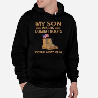 My Son Wears Combat Boots Military Proud Army Dad Mom Gift Hoodie | Crazezy
