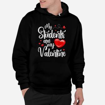 My Students Are My Valentines Day Funny Teacher Christmas Hoodie | Crazezy