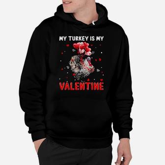 My Turkey Is My Valentine Animals Lover Gifts Hoodie - Monsterry