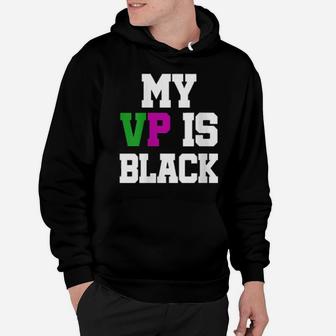 My Vp Is Black Hoodie - Monsterry CA