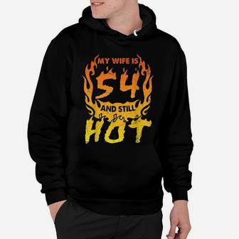 My Wife Is 54 Years Old And Still Hot Happy Birthday To Her Hoodie | Crazezy DE