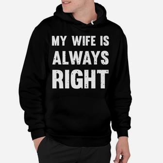 My Wife Is Always Right Funny Hoodie | Crazezy UK