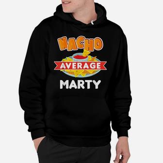 Nacho Average Marty Funny Name Pun Gift Hoodie | Crazezy