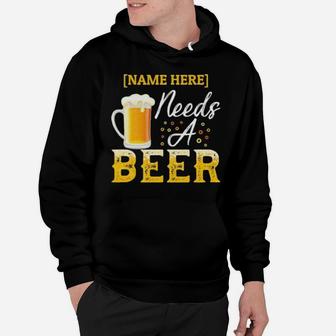 Name Here Needs A Beer Hoodie - Monsterry