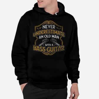 Never Underestimate An Old Man With A Bass Guitar Hoodie | Crazezy