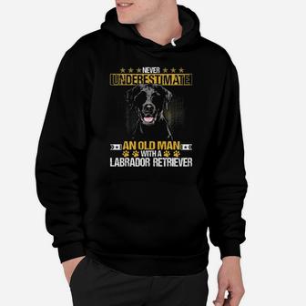 Never Underestimate An Old Man With Tee A Labrador Retriever Hoodie - Monsterry