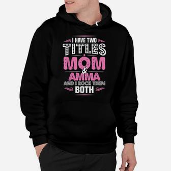 New Amma Gift - Two Titles Mom And Amma Hoodie | Crazezy