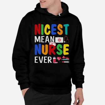 Nicest Mean Nurse Ever Funny Sarcasm Nurse Saying Hoodie | Crazezy