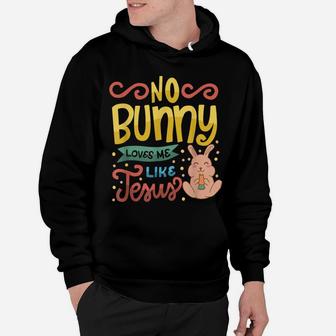 No Bunny Loves Me Like Jesus Christian Religious Easter Hoodie | Crazezy UK