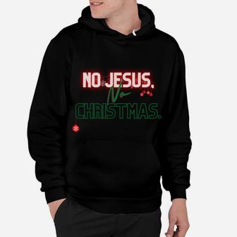 No Jesus No Christmas Sweatshirt Hoodie | Crazezy DE