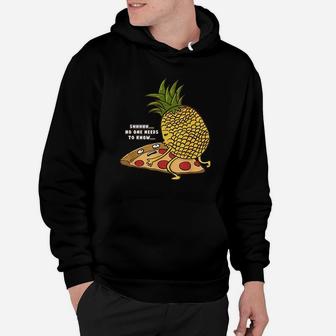 No One Needs To Know Funny Pineapple Hawaiian Pizza Gift Hoodie | Crazezy AU