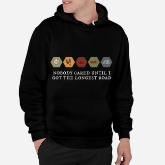 Nobody Cared Until I Got The Longest Road - Settlers Board Hoodie | Crazezy