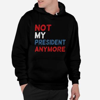 Not My President Anymore Hoodie - Monsterry UK