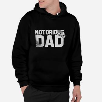 Notorious Dad Hoodie | Crazezy UK