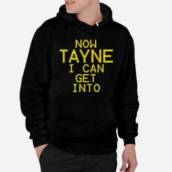 Now Tayne I Can Get Into Hoodie - Monsterry UK