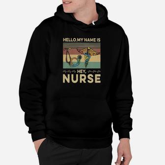 Hello My Name Is Hey Nurse Job Title Hoodie - Seseable