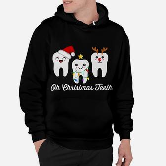 Oh Christmas Teeth Funny Dental Holiday Dentist Hygienist Hoodie | Crazezy