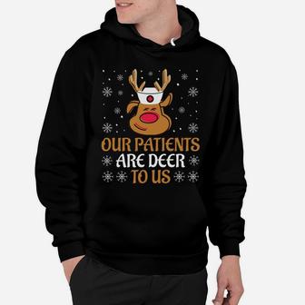 Our Patient Are Deer To Us Funny Gift Nurse Christmas Humor Sweatshirt Hoodie | Crazezy UK