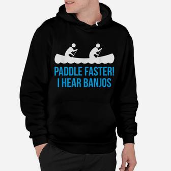 Paddle Faster I Hear Banjos T Shirt Funny Birthday Gifts For Hoodie | Crazezy