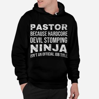 Pastor Because Devil Stomping Ninja Isn't A Job Title Funny Hoodie | Crazezy