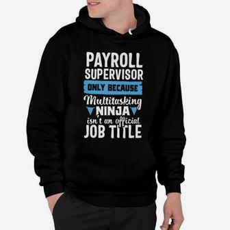 Payroll Supervisor Funny Job Title Appreciation Gift Hoodie | Crazezy