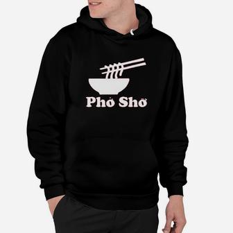 Pho Sho Vietnamese Food Ramen Noodles Bowl Hoodie - Thegiftio UK