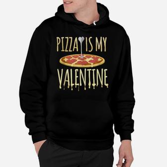 Pizza Is My Valentine Foodie Hoodie - Monsterry