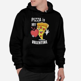 Pizza Is My Valentine Hoodie - Monsterry AU