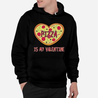 Pizza Is My Valentine Hoodie - Monsterry