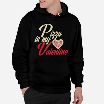 Pizza Is My Valentine Pizza Valentine Hoodie - Monsterry