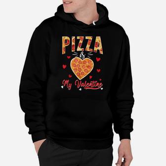 Pizza Is My Valentine Valentines Day Hoodie - Monsterry