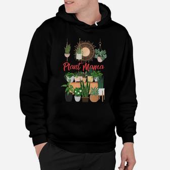 Plant Mama Crazy Plant Lady Mom Indoor Flower Floral Garden Hoodie | Crazezy