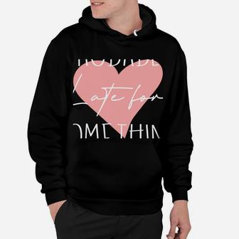 Probably Late For Something Girly Heart Always Late People Sweatshirt Hoodie | Crazezy CA