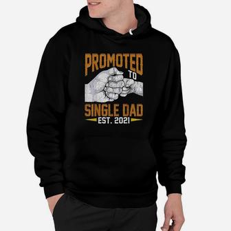 Promoted To Single Dad Est 2021 Gift New Single Dad Hoodie - Thegiftio UK