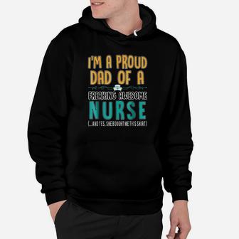 Proud Dad Of A Freaking Awesome Nurse Hoodie | Crazezy AU
