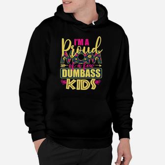 Proud Mother Of A Few Dumbass Kids Shirt For Mom Womens Gift Hoodie | Crazezy DE